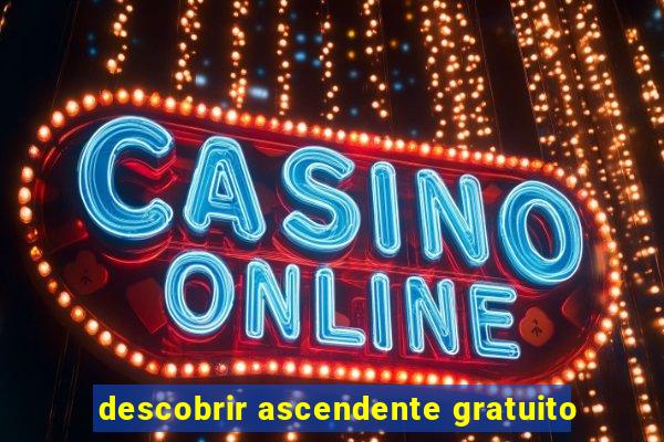 descobrir ascendente gratuito